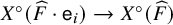 upper X Superscript ring Baseline left parenthesis ModifyingAbove upper F With caret dot sans serif e Subscript i Baseline right parenthesis right arrow upper X Superscript ring Baseline left parenthesis ModifyingAbove upper F With caret right parenthesis