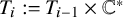 upper T Subscript i Baseline colon equals upper T Subscript i minus 1 Baseline times double struck upper C Superscript asterisk