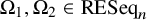 normal upper Omega 1 comma normal upper Omega 2 element of upper R upper E upper S e q Subscript n Baseline