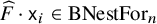 ModifyingAbove upper F With caret dot sans serif x Subscript i element of upper B upper N e s t upper F o r Subscript n