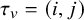 tau Subscript v Baseline equals left parenthesis i comma j right parenthesis