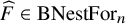 ModifyingAbove upper F With caret element of upper B upper N e s t upper F o r Subscript n