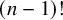 left parenthesis n minus 1 right parenthesis factorial