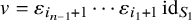 v equals epsilon Subscript i Sub Subscript n minus 1 Subscript plus 1 Baseline midline horizontal ellipsis epsilon Subscript i 1 plus 1 Baseline id Subscript upper S 1 Baseline