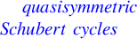 q u a s i s y m m e t r i c upper S c h u b e r t c y c l e s