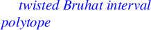 blue t w i s t e d upper B r u h a t i n t e r v a l p o l y t o p e
