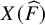 upper X left parenthesis ModifyingAbove upper F With caret right parenthesis