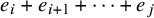 e Subscript i Baseline plus e Subscript i plus 1 Baseline plus midline horizontal ellipsis plus e Subscript j