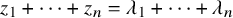 z 1 plus midline horizontal ellipsis plus z Subscript n Baseline equals lamda 1 plus midline horizontal ellipsis plus lamda Subscript n