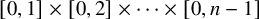 left bracket 0 comma 1 right bracket times left bracket 0 comma 2 right bracket times midline horizontal ellipsis times left bracket 0 comma n minus 1 right bracket