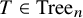 upper T element of upper T r e e Subscript n