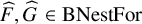 ModifyingAbove upper F With caret comma ModifyingAbove upper G With caret element of upper B upper N e s t upper F o r