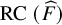 RC left parenthesis ModifyingAbove upper F With caret right parenthesis
