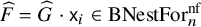 ModifyingAbove upper F With caret equals ModifyingAbove upper G With caret dot sans serif x Subscript i Baseline element of upper B upper N e s t upper F o r Subscript n Superscript nf