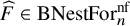 ModifyingAbove upper F With caret element of upper B upper N e s t upper F o r Subscript n Superscript nf