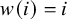 w left parenthesis i right parenthesis equals i