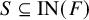 upper S subset of or equal to upper I upper N left parenthesis upper F right parenthesis