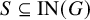 upper S subset of or equal to upper I upper N left parenthesis upper G right parenthesis
