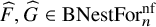 ModifyingAbove upper F With caret comma ModifyingAbove upper G With caret element of upper B upper N e s t upper F o r Subscript n Superscript nf