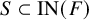 upper S subset of upper I upper N left parenthesis upper F right parenthesis