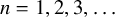 n equals 1 comma 2 comma 3 comma ellipsis