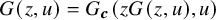 upper G left parenthesis z comma u right parenthesis equals upper G Subscript bold italic c Baseline left parenthesis z upper G left parenthesis z comma u right parenthesis comma u right parenthesis