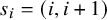 s Subscript i Baseline equals left parenthesis i comma i plus 1 right parenthesis