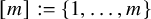 left bracket m right bracket colon equals StartSet 1 comma ellipsis comma m EndSet