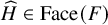 ModifyingAbove upper H With caret element of upper F a c e left parenthesis upper F right parenthesis