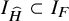upper I Subscript ModifyingAbove upper H With caret Baseline subset of upper I Subscript upper F