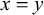 x equals y
