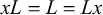 x upper L equals upper L equals upper L x