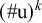 left parenthesis number sign u right parenthesis Superscript k