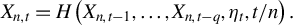 upper X Subscript n comma t Baseline equals upper H left parenthesis upper X Subscript n comma t minus 1 Baseline comma ellipsis comma upper X Subscript n comma t minus q Baseline comma eta Subscript t Baseline comma t divided by n right parenthesis period