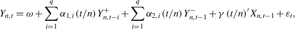 upper Y Subscript n comma t Baseline equals omega plus sigma summation Underscript i equals 1 Overscript q Endscripts alpha Subscript 1 comma i Baseline left parenthesis t divided by n right parenthesis upper Y Subscript n comma t minus i Superscript plus Baseline plus sigma summation Underscript i equals 1 Overscript q Endscripts alpha Subscript 2 comma i Baseline left parenthesis t divided by n right parenthesis upper Y Subscript n comma t minus 1 Superscript minus Baseline plus gamma left parenthesis t divided by n right parenthesis prime upper X Subscript n comma t minus 1 Baseline plus epsilon Subscript t Baseline comma