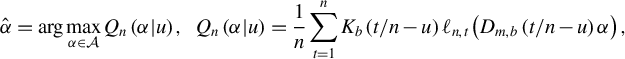 StartLayout 1st Row ModifyingAbove alpha With caret equals arg max Underscript alpha element of script upper A Endscripts upper Q Subscript n Baseline left parenthesis alpha vertical bar u right parenthesis comma upper Q Subscript n Baseline left parenthesis alpha vertical bar u right parenthesis equals StartFraction 1 Over n EndFraction sigma summation Underscript t equals 1 Overscript n Endscripts upper K Subscript b Baseline left parenthesis t divided by n minus u right parenthesis script l Subscript n comma t Baseline left parenthesis upper D Subscript m comma b Baseline left parenthesis t divided by n minus u right parenthesis alpha right parenthesis comma EndLayout