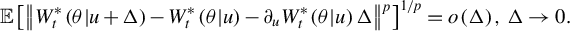 StartLayout 1st Row double struck upper E left bracket StartMetric upper W Subscript t Superscript asterisk Baseline left parenthesis theta vertical bar u plus normal upper Delta right parenthesis minus upper W Subscript t Superscript asterisk Baseline left parenthesis theta vertical bar u right parenthesis minus partial differential Subscript u Baseline upper W Subscript t Superscript asterisk Baseline left parenthesis theta vertical bar u right parenthesis normal upper Delta EndMetric Superscript p Baseline right bracket Superscript 1 divided by p Baseline equals o left parenthesis normal upper Delta right parenthesis comma normal upper Delta right arrow 0 period EndLayout