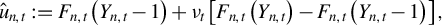 StartLayout 1st Row ModifyingAbove u With caret Subscript n comma t Baseline colon equals upper F Subscript n comma t Baseline left parenthesis upper Y Subscript n comma t Baseline minus 1 right parenthesis plus nu Subscript t Baseline left bracket upper F Subscript n comma t Baseline left parenthesis upper Y Subscript n comma t Baseline right parenthesis minus upper F Subscript n comma t Baseline left parenthesis upper Y Subscript n comma t Baseline minus 1 right parenthesis right bracket comma EndLayout
