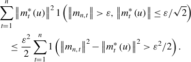 StartLayout 1st Row 1st Column Blank 2nd Column sigma summation Underscript t equals 1 Overscript n Endscripts StartMetric m Subscript t Superscript asterisk Baseline left parenthesis u right parenthesis EndMetric squared 1 left parenthesis StartMetric m Subscript n comma t Baseline EndMetric greater than epsilon comma StartMetric m Subscript t Superscript asterisk Baseline left parenthesis u right parenthesis EndMetric less than or equals epsilon divided by StartRoot 2 EndRoot right parenthesis 2nd Row 1st Column Blank 2nd Column less than or equals StartFraction epsilon squared Over 2 EndFraction sigma summation Underscript t equals 1 Overscript n Endscripts 1 left parenthesis StartMetric m Subscript n comma t Baseline EndMetric squared minus StartMetric m Subscript t Superscript asterisk Baseline left parenthesis u right parenthesis EndMetric squared greater than epsilon squared divided by 2 right parenthesis period EndLayout