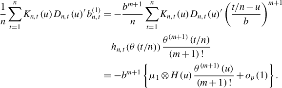 StartLayout 1st Row 1st Column StartFraction 1 Over n EndFraction sigma summation Underscript t equals 1 Overscript n Endscripts upper K Subscript n comma t Baseline left parenthesis u right parenthesis upper D Subscript n comma t Baseline left parenthesis u right parenthesis prime b Subscript n comma t Superscript left parenthesis 1 right parenthesis 2nd Column equals minus StartFraction b Superscript m plus 1 Baseline Over n EndFraction sigma summation Underscript t equals 1 Overscript n Endscripts upper K Subscript n comma t Baseline left parenthesis u right parenthesis upper D Subscript n comma t Baseline left parenthesis u right parenthesis prime left parenthesis StartFraction t divided by n minus u Over b EndFraction right parenthesis Superscript m plus 1 Baseline 2nd Row 1st Column Blank 2nd Column h Subscript n comma t Baseline left parenthesis theta left parenthesis t divided by n right parenthesis right parenthesis StartFraction theta Superscript left parenthesis m plus 1 right parenthesis Baseline left parenthesis t divided by n right parenthesis Over left parenthesis m plus 1 right parenthesis factorial EndFraction 3rd Row 1st Column Blank 2nd Column equals minus b Superscript m plus 1 Baseline left brace mu 1 circled times upper H left parenthesis u right parenthesis StartFraction theta Superscript left parenthesis m plus 1 right parenthesis Baseline left parenthesis u right parenthesis Over left parenthesis m plus 1 right parenthesis factorial EndFraction plus o Subscript p Baseline left parenthesis 1 right parenthesis right brace period EndLayout