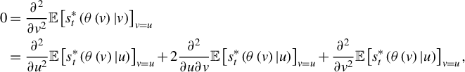StartLayout 1st Row 1st Column 0 2nd Column equals StartFraction partial differential squared Over partial differential v squared EndFraction double struck upper E left bracket s Subscript t Superscript asterisk Baseline left parenthesis theta left parenthesis v right parenthesis vertical bar v right parenthesis right bracket Subscript v equals u Baseline 2nd Row 1st Column Blank 2nd Column equals StartFraction partial differential squared Over partial differential u squared EndFraction double struck upper E left bracket s Subscript t Superscript asterisk Baseline left parenthesis theta left parenthesis v right parenthesis vertical bar u right parenthesis right bracket Subscript v equals u Baseline plus 2 StartFraction partial differential squared Over partial differential u partial differential v EndFraction double struck upper E left bracket s Subscript t Superscript asterisk Baseline left parenthesis theta left parenthesis v right parenthesis vertical bar u right parenthesis right bracket Subscript v equals u Baseline plus StartFraction partial differential squared Over partial differential v squared EndFraction double struck upper E left bracket s Subscript t Superscript asterisk Baseline left parenthesis theta left parenthesis v right parenthesis vertical bar u right parenthesis right bracket Subscript v equals u Baseline comma EndLayout