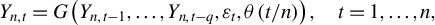 upper Y Subscript n comma t Baseline equals upper G left parenthesis upper Y Subscript n comma t minus 1 Baseline comma ellipsis comma upper Y Subscript n comma t minus q Baseline comma epsilon Subscript t Baseline comma theta left parenthesis t divided by n right parenthesis right parenthesis comma t equals 1 comma ellipsis comma n comma