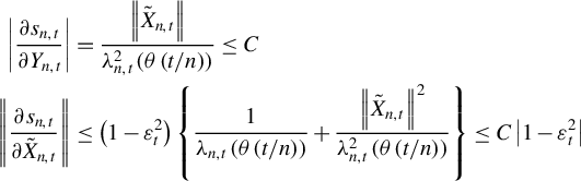 StartLayout 1st Row 1st Column StartAbsoluteValue StartFraction partial differential s Subscript n comma t Baseline Over partial differential upper Y Subscript n comma t Baseline EndFraction EndAbsoluteValue 2nd Column equals StartFraction StartMetric upper X overtilde Subscript n comma t Baseline EndMetric Over lamda Subscript n comma t Superscript 2 Baseline left parenthesis theta left parenthesis t divided by n right parenthesis right parenthesis EndFraction less than or equals upper C 2nd Row 1st Column StartMetric StartFraction partial differential s Subscript n comma t Baseline Over partial differential upper X overtilde Subscript n comma t Baseline EndFraction EndMetric 2nd Column less than or equals left parenthesis 1 minus epsilon Subscript t Superscript 2 Baseline right parenthesis left brace StartFraction 1 Over lamda Subscript n comma t Baseline left parenthesis theta left parenthesis t divided by n right parenthesis right parenthesis EndFraction plus StartFraction StartMetric upper X overtilde Subscript n comma t Baseline EndMetric squared Over lamda Subscript n comma t Superscript 2 Baseline left parenthesis theta left parenthesis t divided by n right parenthesis right parenthesis EndFraction right brace less than or equals upper C StartAbsoluteValue 1 minus epsilon Subscript t Superscript 2 Baseline EndAbsoluteValue EndLayout
