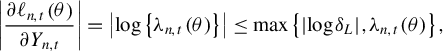StartLayout 1st Row StartAbsoluteValue StartFraction partial differential script l Subscript n comma t Baseline left parenthesis theta right parenthesis Over partial differential upper Y Subscript n comma t Baseline EndFraction EndAbsoluteValue equals StartAbsoluteValue log left brace lamda Subscript n comma t Baseline left parenthesis theta right parenthesis right brace EndAbsoluteValue less than or equals max left brace StartAbsoluteValue log delta Subscript upper L Baseline EndAbsoluteValue comma lamda Subscript n comma t Baseline left parenthesis theta right parenthesis right brace comma EndLayout