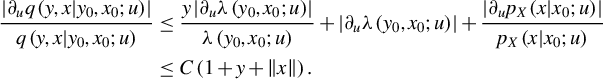 StartLayout 1st Row 1st Column StartFraction StartAbsoluteValue partial differential Subscript u Baseline q left parenthesis y comma x vertical bar y 0 comma x 0 semicolon u right parenthesis EndAbsoluteValue Over q left parenthesis y comma x vertical bar y 0 comma x 0 semicolon u right parenthesis EndFraction 2nd Column less than or equals StartFraction y StartAbsoluteValue partial differential Subscript u Baseline lamda left parenthesis y 0 comma x 0 semicolon u right parenthesis EndAbsoluteValue Over lamda left parenthesis y 0 comma x 0 semicolon u right parenthesis EndFraction plus StartAbsoluteValue partial differential Subscript u Baseline lamda left parenthesis y 0 comma x 0 semicolon u right parenthesis EndAbsoluteValue plus StartFraction StartAbsoluteValue partial differential Subscript u Baseline p Subscript upper X Baseline left parenthesis x vertical bar x 0 semicolon u right parenthesis EndAbsoluteValue Over p Subscript upper X Baseline left parenthesis x vertical bar x 0 semicolon u right parenthesis EndFraction 2nd Row 1st Column Blank 2nd Column less than or equals upper C left parenthesis 1 plus y plus StartMetric x EndMetric right parenthesis period EndLayout