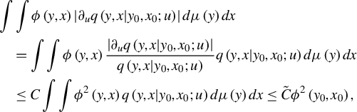 StartLayout 1st Row 1st Column Blank 2nd Column integral integral phi left parenthesis y comma x right parenthesis StartAbsoluteValue partial differential Subscript u Baseline q left parenthesis y comma x vertical bar y 0 comma x 0 semicolon u right parenthesis EndAbsoluteValue d mu left parenthesis y right parenthesis d x 2nd Row 1st Column Blank 2nd Column equals integral integral phi left parenthesis y comma x right parenthesis StartFraction StartAbsoluteValue partial differential Subscript u Baseline q left parenthesis y comma x vertical bar y 0 comma x 0 semicolon u right parenthesis EndAbsoluteValue Over q left parenthesis y comma x vertical bar y 0 comma x 0 semicolon u right parenthesis EndFraction q left parenthesis y comma x vertical bar y 0 comma x 0 semicolon u right parenthesis d mu left parenthesis y right parenthesis d x 3rd Row 1st Column Blank 2nd Column less than or equals upper C integral integral phi squared left parenthesis y comma x right parenthesis q left parenthesis y comma x vertical bar y 0 comma x 0 semicolon u right parenthesis d mu left parenthesis y right parenthesis d x less than or equals upper C overtilde phi squared left parenthesis y 0 comma x 0 right parenthesis comma EndLayout