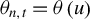 theta Subscript n comma t Baseline equals theta left parenthesis u right parenthesis