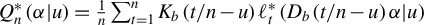 upper Q Subscript n Superscript asterisk Baseline left parenthesis alpha vertical bar u right parenthesis equals StartFraction 1 Over n EndFraction sigma summation Underscript t equals 1 Overscript n Endscripts upper K Subscript b Baseline left parenthesis t divided by n minus u right parenthesis script l Subscript t Superscript asterisk Baseline left parenthesis upper D Subscript b Baseline left parenthesis t divided by n minus u right parenthesis alpha vertical bar u right parenthesis