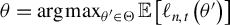 theta equals arg max Underscript theta prime element of normal upper Theta Endscripts double struck upper E left bracket script l Subscript n comma t Baseline left parenthesis theta Superscript prime Baseline right parenthesis right bracket
