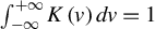 integral Subscript negative infinity Superscript plus infinity Baseline upper K left parenthesis v right parenthesis d v equals 1